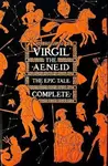 Aeneid, The Epic Tale Complete - Virgil