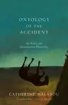Ontology of the Accident - Catherine  Malabou