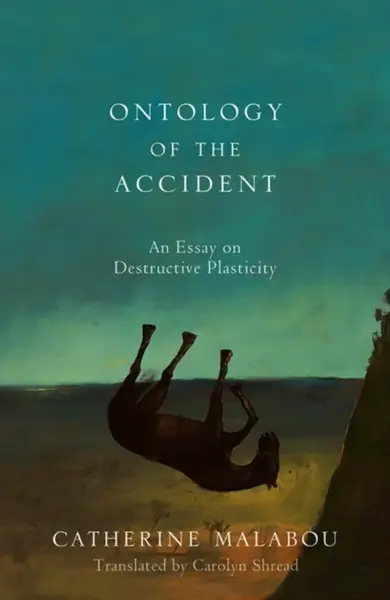 Ontology of the Accident - Catherine  Malabou