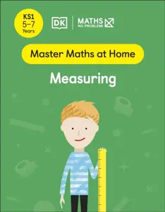 Maths â€” No Problem! Measuring, Ages 5-7 (Key Stage 1) - Maths â€” No Problem!