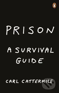Prison: A Survival Guide - Carl Cattermole - kniha z kategorie Humanitní a společenské vědy