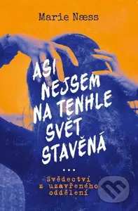 Asi nejsem na tenhle svět stavěná - Marie Naess