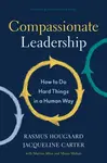 Compassionate Leadership - Jacqueline Carter, Rasmus Hougaard