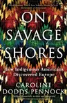 On Savage Shores - Caroline Dodds Pennock