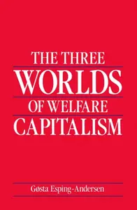 The Three Worlds of Welfare Capitalism - Gosta  Esping-Andersen