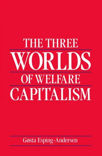 The Three Worlds of Welfare Capitalism - Gosta  Esping-Andersen