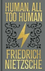 Human, All Too Human - Friedrich Nietzsche