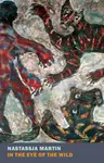 In the Eye of the Wild - Nastassja Martin, Sophie R. Lewis