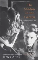 The Shadow in the Garden (A Biographer's Tale) - James Atlas - kniha z kategorie Životopisy, reportáže a myšlenky