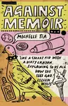 Against Memoir - Michelle Tea