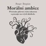 Morální ambice - Rutger Bregman - audiokniha