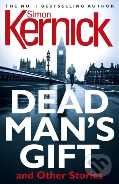 Dead Man's Gift and Other Stories (one book, five thrillers from bestselling author Simon Kernick – absolutely no-holds-barred!) - kniha z kategorie…