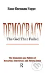 Democracy – The God That Failed (The Economics and Politics of Monarchy, Democracy and Natural Order) - kniha z kategorie Humanitní a společenské vědy