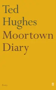 Moortown Diary - Ted Hughes