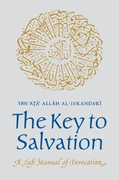 The Key to Salvation - Ibn Ata Allah al-Iskandari
