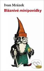 Bláznivé minipovídky - Ivan Mrázek - kniha z kategorie Společenská beletrie