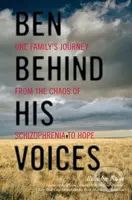 Ben Behind His Voices (One Family's Journey from the Chaos of Schizophrenia to Hope) - kniha z kategorie Humanitní a společenské vědy