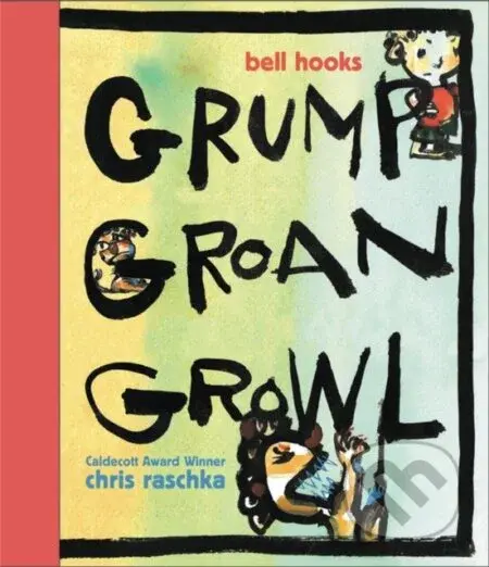 Grump Groan Growl - Bell Hooks - kniha z kategorie Pro děti
