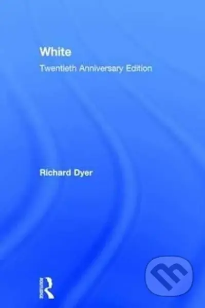 White (Twentieth Anniversary Edition) - Richard Dyer - kniha z kategorie Humanitní a společenské vědy