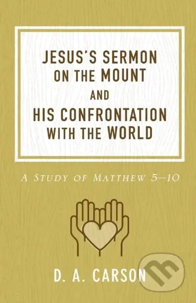 Jesus's Sermon on the Mount and His Confrontation with the World - kniha z kategorie Filozofie