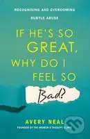 If He's So Great, Why Do I Feel So Bad? (Recognising and Overcoming Subtle Abuse) - kniha z kategorie Humanitní a společenské vědy