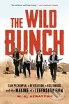 The Wild Bunch (Sam Peckinpah, a Revolution in Hollywood, and the Making of a Legendary Film) - kniha z kategorie Umění, design a architektura