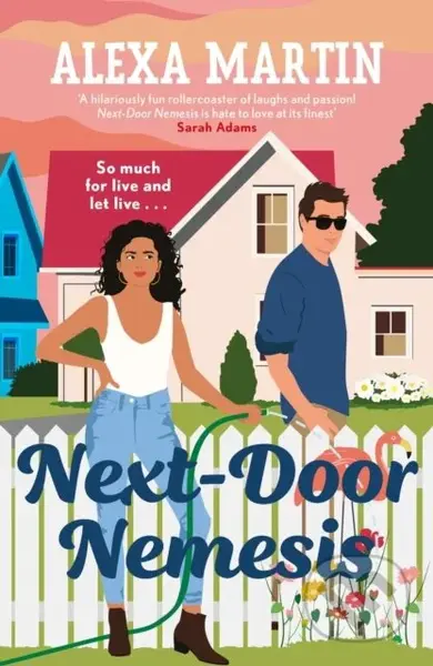 Next-Door Nemesis (Fall in love with this delightfully steamy, enemies-to-lovers, small-town rom-com!) - kniha z kategorie Romantika