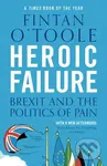 Heroic Failure (Brexit and the Politics of Pain) - Fintan O'Toole - kniha z kategorie Humanitní a společenské vědy