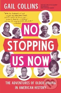 No Stopping Us Now (The Adventures of Older Women in American History) - kniha z kategorie Humanitní a společenské vědy