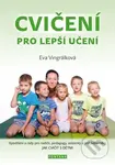 Cvičení pro lepší učení (Vysvětlení a rady pro rodiče, pedagogy, asistenty a jiné odborníky, JAK CVIČIT S DĚTMI) - kniha z kategorie Sportovní…