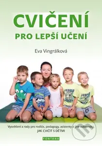 Cvičení pro lepší učení (Vysvětlení a rady pro rodiče, pedagogy, asistenty a jiné odborníky, JAK CVIČIT S DĚTMI) - kniha z kategorie Sportovní…