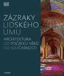 Zázraky lidského umu - Architektura od počátku věků do současnosti (Defekt)