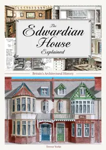 The Edwardian House Explained - Trevor Yorke