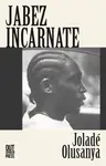 Jabez Incarnate - JoladÃ© Olusanya