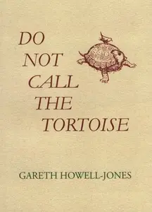 Do Not Call the Tortoise - Gareth Howell-Jones