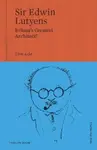 Sir Edwin Lutyens - Clive Aslet