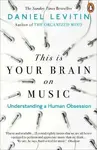 This is Your Brain on Music - Daniel J. Levitin