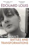 A Woman’s Battles and Transformations - Ã‰douard Louis