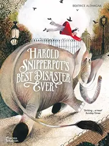 Harold Snipperpotâ€™s Best Disaster Ever - Beatrice Alemagna
