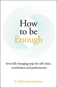 How to be Enough - Ellen Hendriksen