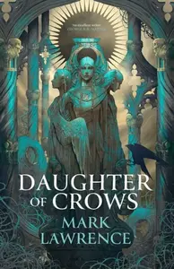 The Daughter of Crows - Mark Lawrence