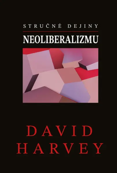 Stručné dejiny neoliberalizmu - Professor David Harvey