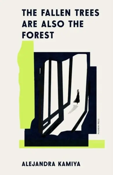 Fallen Trees Are Also the Forest - Alejandra Kamiya