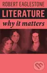 Literature (Why It Matters) - Robert Eaglestone