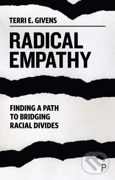 Radical Empathy (Finding a Path to Bridging Racial Divides) - Terri E. Givens