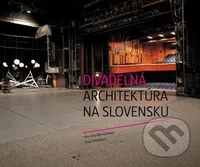 Divadelná architektúra na Slovensku - Henrieta Moravčíková, Viera Dlháňová - kniha z kategorie Architektura
