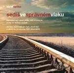 Sedíš ve správném vlaku (Nemůžeš být nikde jinde, než zrovna jsi, proto se můžeš uvolnit)