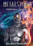 Metalstory část první (Příběh kovu) - Michael Newchop - kniha z kategorie Sci-fi