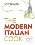 The Modern Italian Cook - Joe Trivelli - kniha z kategorie Národní kuchyně