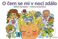 O čem se mi v noci zdálo - Helena Zmatlíková (ilustrátor), Oldřich Syrovátka - kniha z kategorie Pro děti